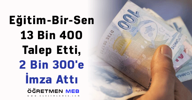 Eğitim-Bir-Sen 13 Bin 400 Talep Etti, 2 Bin 300'e İmza Attı