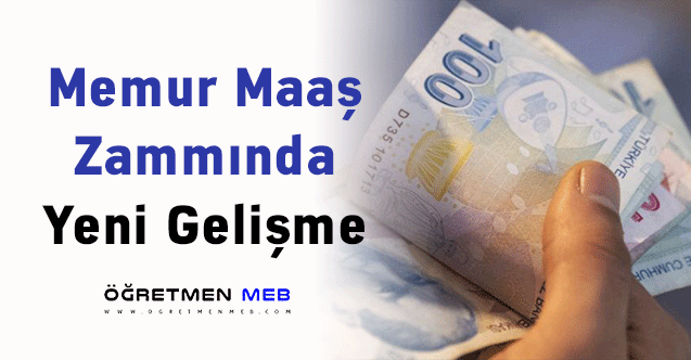 Memur Maaş Zammında Yeni Gelişme