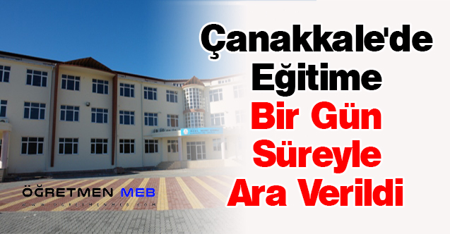 Çanakkale'de Eğitime Bir Gün Süreyle Ara Verildi