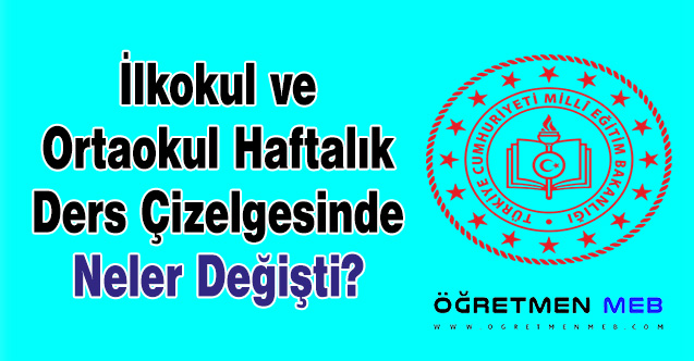 İlkokul ve Ortaokul Haftalık Ders Çizelgesinde Neler Değişti?