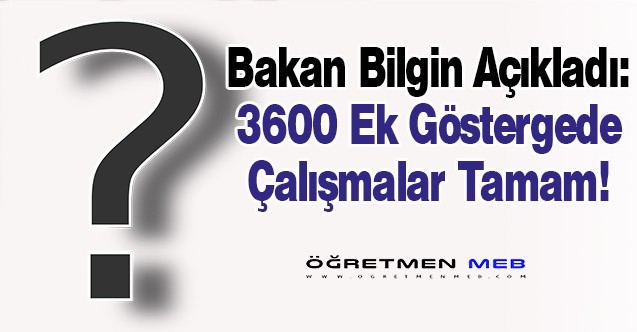 Bakan Bilgin'den Açıklama: 3600 Ek Göstergede Çalışmalar Tamamlandı