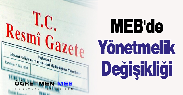 MEB'de Yönetmelik Değişikliği