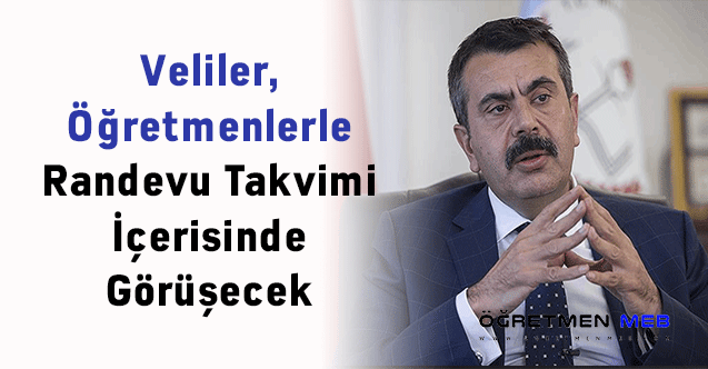 Veliler, Öğretmenlerle Randevu Takvimi İçerisinde Görüşecek