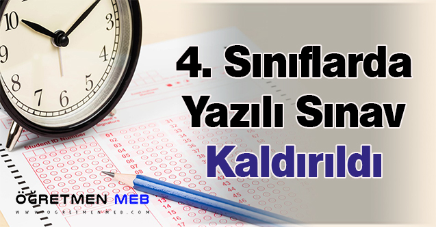 4. Sınıflarda Yazılı Sınav Kaldırıldı