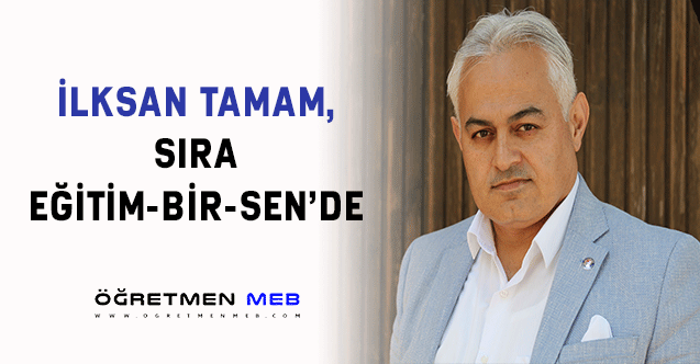 İLKSAN TAMAM, SIRA EĞİTİM-BİR-SEN’DE