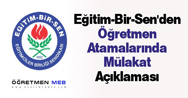 Eğitim-Bir-Sen'den ''Öğretmen Atamalarında Mülakat'' Açıklaması