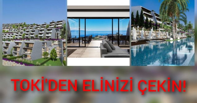 TOKİ’DEN ELİNİZİ ÇEKİN