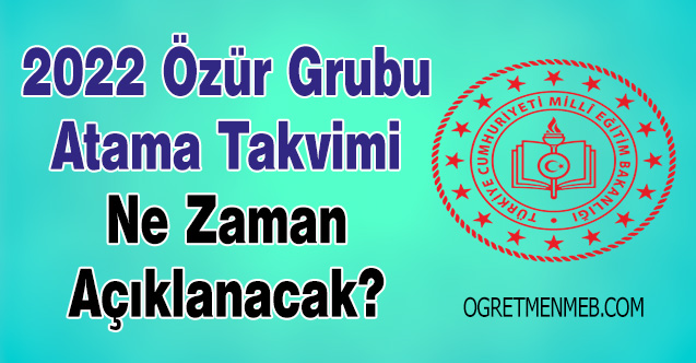 2022 Özür Grubu Atama Takvimi Ne Zaman Açıklanacak?