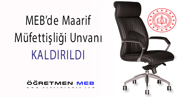 MEB'de Maarif Müfettişliği Unvanı Kaldırıldı