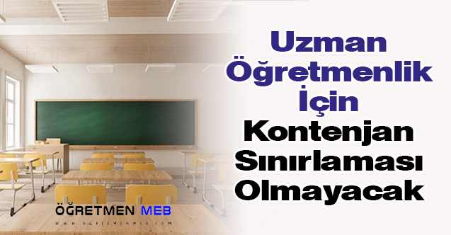 Uzman Öğretmenlik İçin Kontenjan Sınırlaması Olmayacak