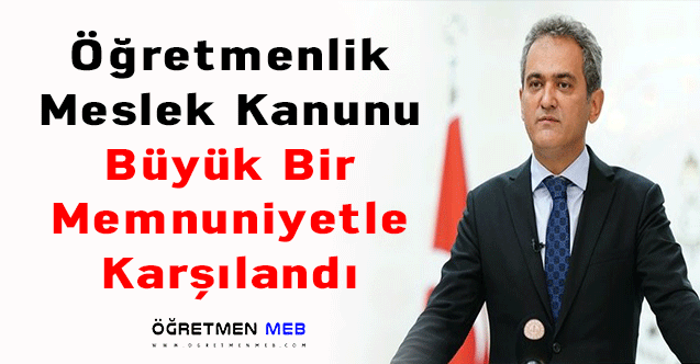 Bakan Özer: ''Öğretmenlik Meslek Kanunu Büyük Bir Memnuniyetle Karşılandı''