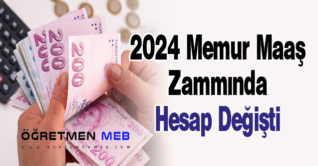 2024 Memur Maaş Zammında Hesap Değişti