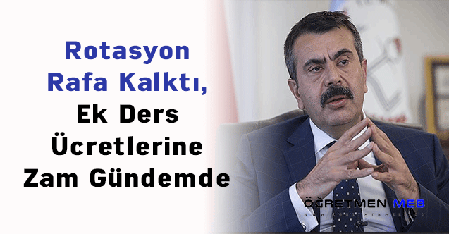 Rotasyon Rafa Kalktı, Ek Ders Ücretlerine Zam Gündemde