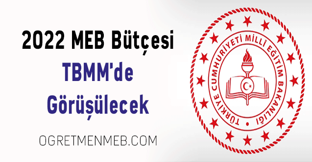 2022 MEB Bütçesi TBMM'de Görüşülecek