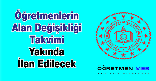 Öğretmenlerin Alan Değişikliği Takvimi Yakında İlan Edilecek