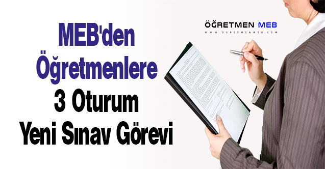 MEB'den Öğretmenlere 3 Oturum Yeni Sınav Görevi