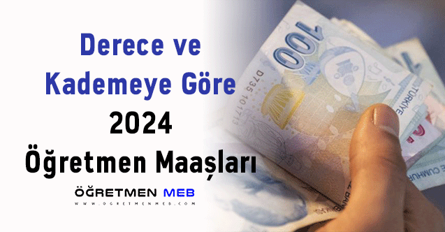 Derece ve Kademeye Göre 2024 Öğretmen Maaşları