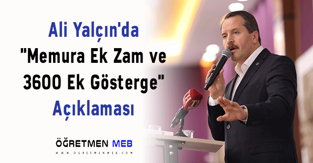 Ali Yalçın'da ''Memura Ek Zam ve 3600 Ek Gösterge'' Açıklaması