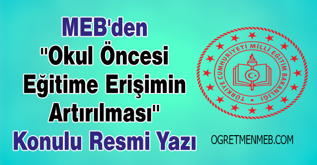 MEB'den ''Okul Öncesi Eğitime Erişimin Artırılması'' Konulu Resmi Yazı