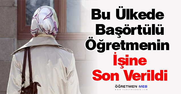 Bu Ülkede Başörtülü Öğretmenin İşine Son Verildi