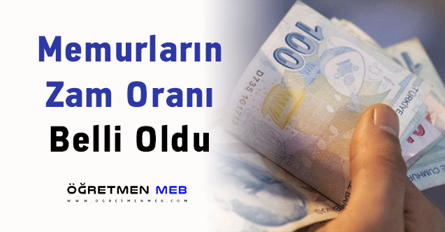 Memurların Zam Oranı Belli Oldu