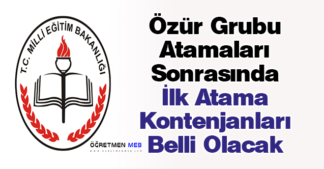 Özür Grubu Atamaları Sonrasında İlk Atama Kontenjanları Belli Olacak