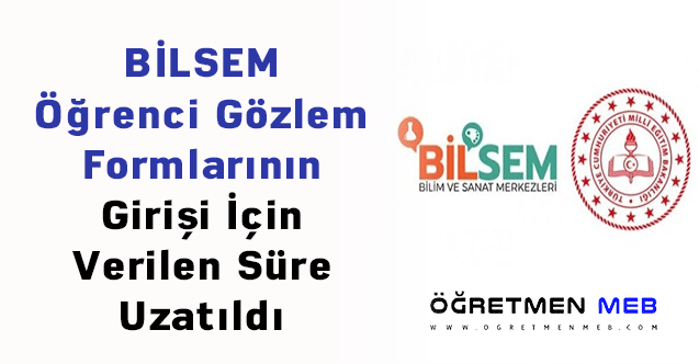 BİLSEM Öğrenci Gözlem Formlarının Girişi İçin Verilen Süre Uzatıldı