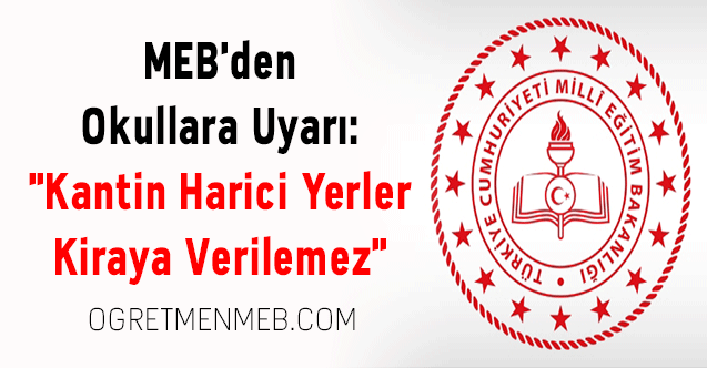 MEB'den Okullara Uyarı: ''Kantin Harici Yerler Kiraya Verilemez''