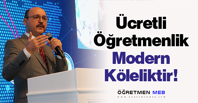 Ücretli Öğretmenlik Modern Köleliktir!