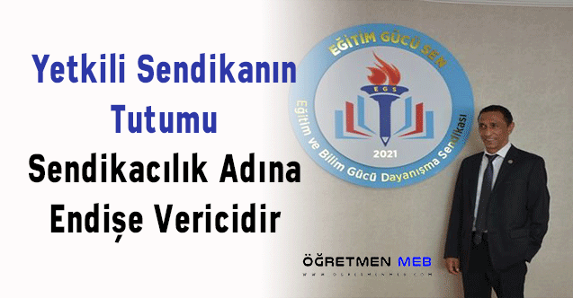 Yetkili Sendikanın Tutumu Sendikacılık Adına Endişe Vericidir