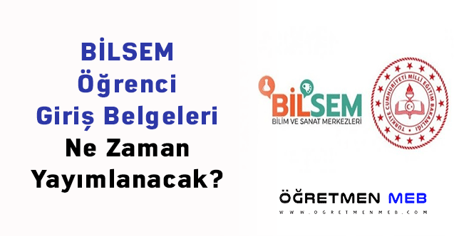 BİLSEM Öğrenci Giriş Belgeleri Ne Zaman Yayımlanacak?