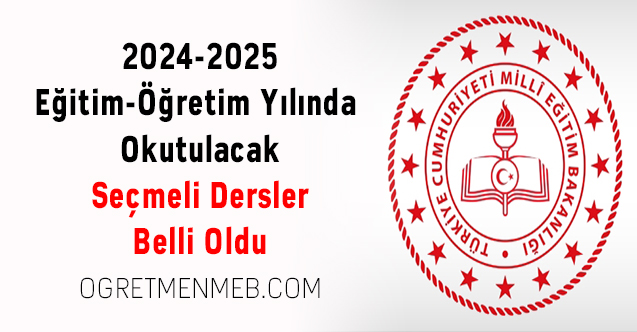 2024-2025 Yılında Okutulacak Seçmeli Dersler Belli Oldu