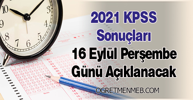 2021 KPSS Sonuçları 16 Eylül Perşembe Günü Açıklanacak