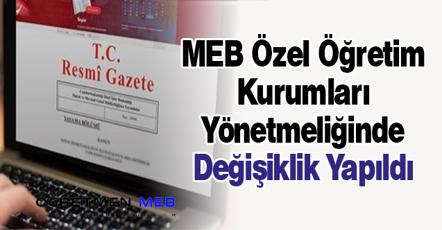 MEB Özel Öğretim Kurumları Yönetmeliğinde Değişiklik Yapıldı