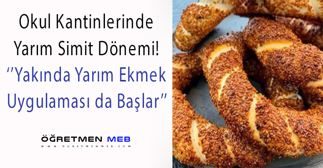 Okul Kantinlerinde Yarım Simit Satılmaya Başlandı