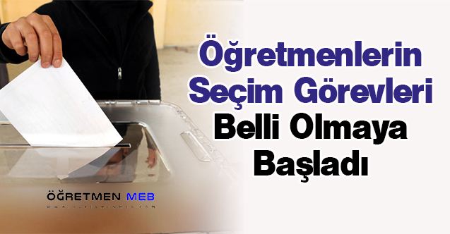 Öğretmenlerin Seçim Görevleri Belli Olmaya Başladı