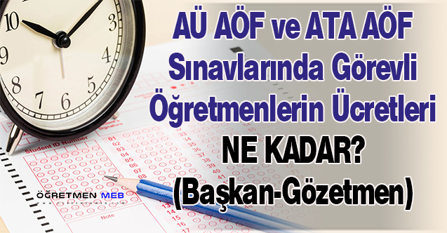 AÜ AÖF ve ATA AÖF Sınav Görevli Ücretleri Ne Kadar?