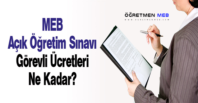 MEB Açık Öğretim Sınavı Görevli Ücretleri Ne Kadar?