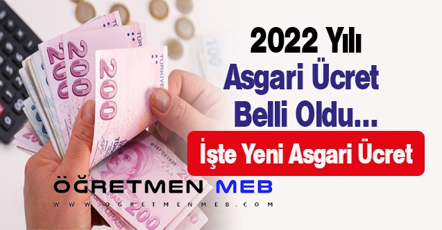 2022 yılı asgari ücret belli oldu. İşte 2022 asgari ücret