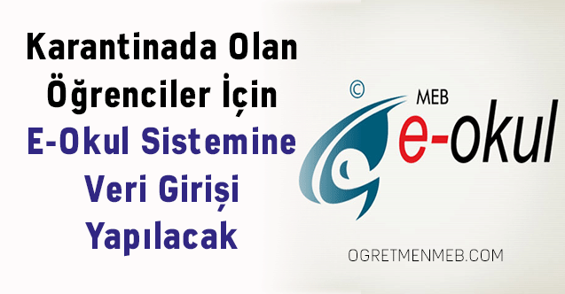 Karantinada Olan Öğrenciler İçin E-Okul Sistemine Veri Girişi Yapılacak