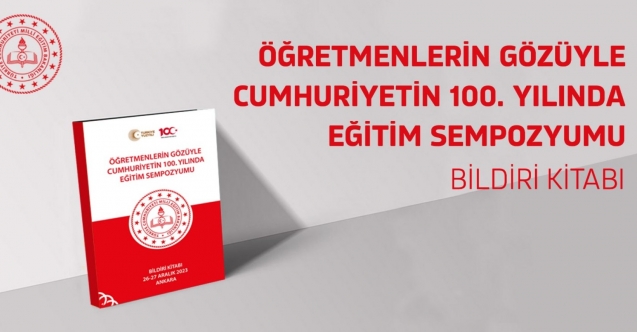 "ÖĞRETMENLERİN GÖZÜYLE CUMHURİYETİN 100. YILINDA EĞİTİM SEMPOZYUMU" KİTAPLAŞTI