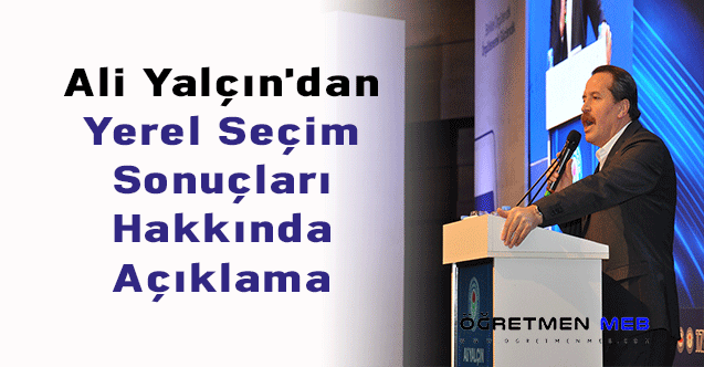 Ali Yalçın'dan Yerel Seçim Sonuçları Hakkında Açıklama