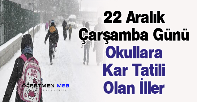 22 Aralık Çarşamba Günü Okullara Kar Tatili Olan İller