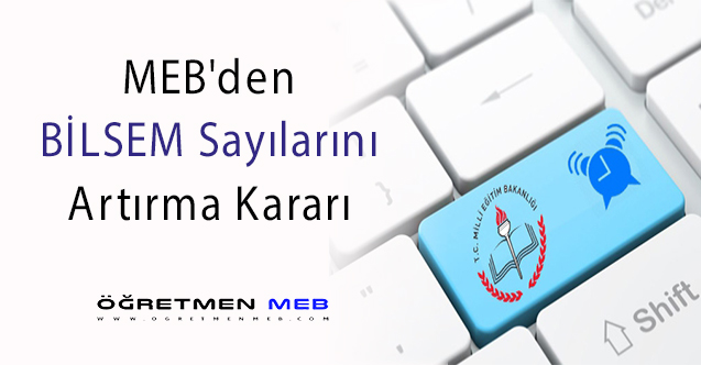 MEB'den BİLSEM'leri Yaygınlaştırma Kararı