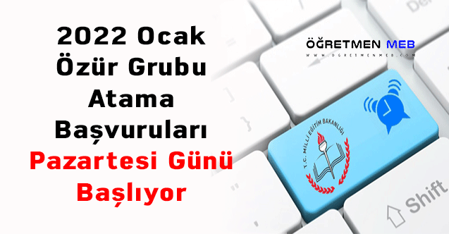 2022 Ocak Özür Grubu Atama Başvuruları Pazartesi Günü Başlıyor