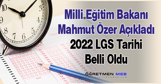 Bakan Özer, 2022 LGS Tarihini Açıkladı