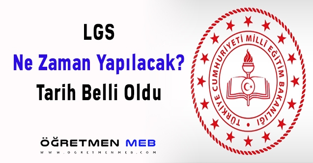 LGS ne zaman yapılacak? Tarih belli oldu