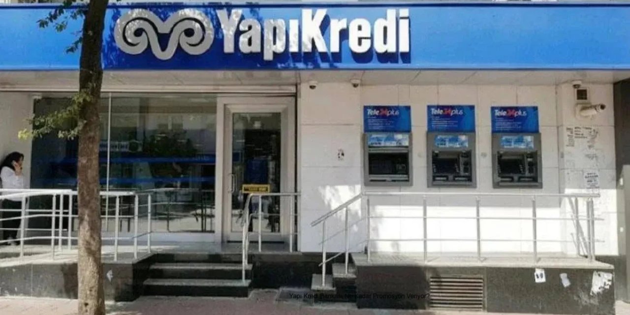 Yapı Kredi Bankası Emeklilere Ne Kadar Promosyon Veriyor?