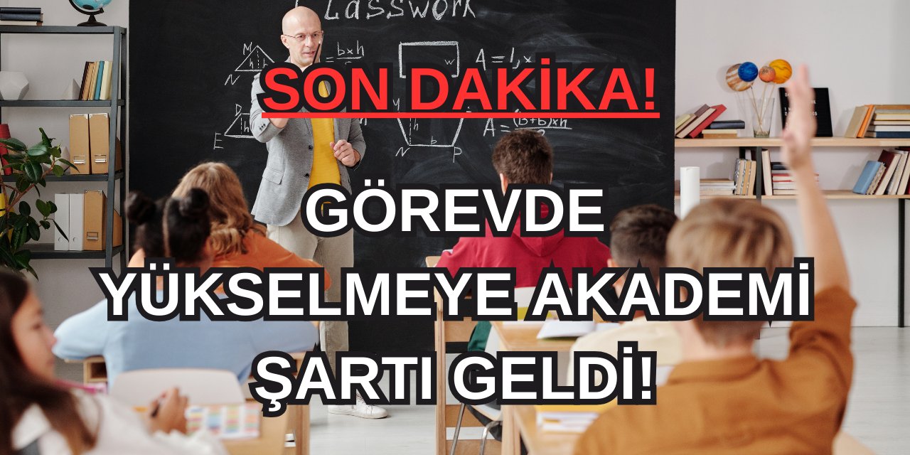 Akademi Şartı! Kariyer basamaklarında ilerlemek, mesleki olarak gelişmek ve görevde yükselmek isteyenler de eğitimden geçecek!