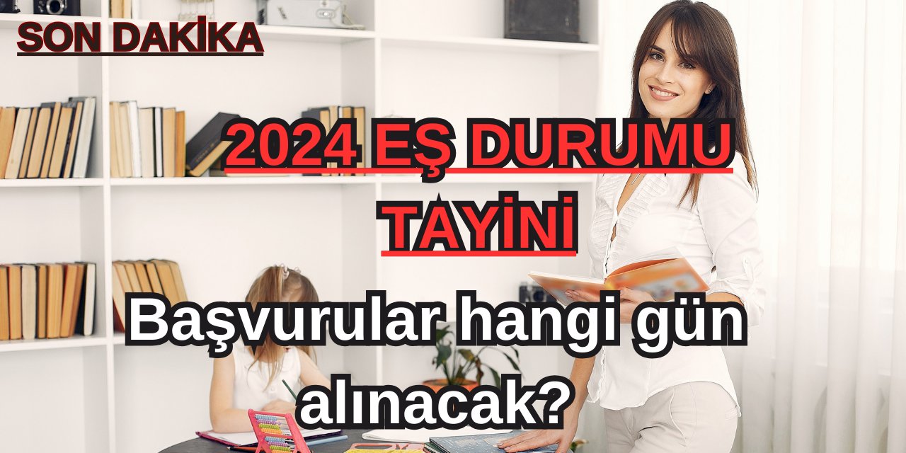 2024 yılı öğretmen mazerete bağlı Eş Durumu Tayini! Başvurular hangi gün alınacak?